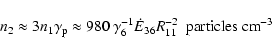 \begin{displaymath}n_2\approx{3 n_1 \gamma_{\rm p}}\approx 980~ \gamma_6^{-1}\dot{E}_{36} R_{11}^{-2} {\rm ~~particles~cm}^{-3}
\end{displaymath}