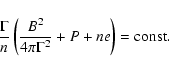 \begin{displaymath}\frac{\Gamma}{n}\left(\frac{B^2}{4\pi \Gamma^2}+P+ne\right)= {\rm const.}
\end{displaymath}