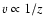 $v\propto 1/z$