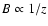 $B\propto 1/z$