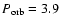 $P_{\rm orb}=3.9$