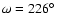 $\omega =226\hbox {$^\circ $ }$