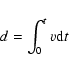 \begin{displaymath}d=\int_{0}^{t} v {\rm d}t
\end{displaymath}