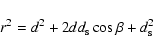 \begin{displaymath}r^2=d^2+2 d d_{\rm s} \cos \beta+d_{\rm s}^2
\end{displaymath}