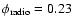 $\phi _{\rm radio}=0.23$