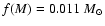 $f(M)=0.011~M_\odot$