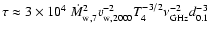 $\tau\approx 3\times 10^4~ \dot{M}_{\rm w, 7}^2 v^{-2}_{\rm w,2000} T_4^{-3/2} \nu^{-2}_{\rm GHz} d_{0.1}^{-3}$