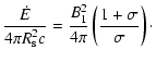 $\displaystyle \frac{\dot{E}}{4\pi R_{\rm s}^2 c}=\frac{B_1^2}{4\pi} \left(\frac{1+\sigma}{\sigma}\right)\cdot$