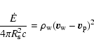\begin{displaymath}\frac{\dot{E}}{4\pi R_{\rm s}^2 c}=\rho_{\rm w} (\vec{v}_{\rm w}-\vec{v}_{\rm p})^2
\end{displaymath}