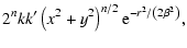 $\displaystyle 2^nkk'\left(x^2+y^2\right)^{n/2} {\rm e}^{-r^2/\left(2\beta^2\right)},$