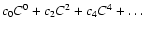 $c_0C^0+c_2C^2+c_4C^4+\ldots$