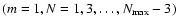 $(m=1,N=1,3,\ldots ,N_{\rm max}-3)$