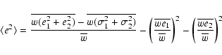 \begin{displaymath}\langle {e}^2\rangle=\displaystyle{\overline{w(e_1^2+e_2^2)} ...
...}\right)^2
- \left({\overline{we_2}\over\overline{w}}\right)^2
\end{displaymath}