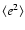 $\langle {e}^2\rangle$