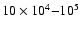 $10 \times 10^4{-}10^5$