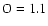 $\rm O=1.1$