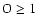 $\rm O
\ge 1$