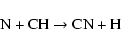 \begin{displaymath}\hbox{N} + \hbox{CH} \rightarrow \hbox{CN} + \hbox{H}
\end{displaymath}