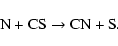 \begin{displaymath}\hbox{N} + \hbox{CS} \rightarrow \hbox{CN} + \hbox{S}.
\end{displaymath}