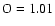 $\rm O = 1.01$