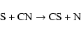 \begin{displaymath}\hbox{S} + \hbox{CN} \rightarrow \hbox{CS} + \hbox{N}
\end{displaymath}