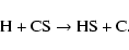 \begin{displaymath}\hbox{H} + \hbox{CS} \rightarrow \hbox{HS} + \hbox{C}.
\end{displaymath}