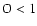 $\rm O < 1$
