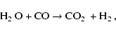 \begin{displaymath}\hbox{H$_2$ O} + \hbox{CO} \rightarrow \hbox{CO$_2$ } + \hbox{H$_2$ },
\end{displaymath}