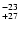 $^{\rm -23}_{+27}$