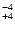 $^{\rm -4}_{+4}$