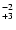 $^{\rm -2}_{+3}$
