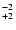 $^{\rm -2}_{+2}$