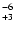 $^{\rm -6}_{+3}$