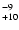 $^{\rm -9}_{+10}$
