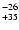 $^{\rm -26}_{+35}$