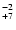 $^{\rm -2}_{+7}$