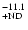 $^{\rm -11.1}_{\rm +ND}$