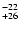 $^{\rm -22}_{+26}$