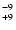 $^{\rm -9}_{+9}$