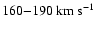 $160 {-} 190~\mbox{km~s$^{-1}$ }$