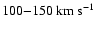 $100 {-} 150~\mbox{km~s$^{-1}$ }$