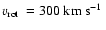 $\mbox{$v_{\rm rot}$ }= 300~\mbox{km~s$^{-1}$ }$