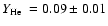 $\mbox{$Y_{\rm He}$ }= 0.09 \pm 0.01$