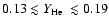 $0.13 \lesssim \mbox{$Y_{\rm He}$ }\lesssim 0.19$