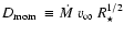 $\mbox{$D_{\rm mom}$ }\equiv \mbox{$\dot{M}$ }\mbox{$v_{\infty}$ }
R^{1/2}_{\star}$