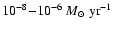 $10^{-8}{-} 10^{-6}~\mbox{$M_{\odot}~{\rm yr}^{-1}$ }$