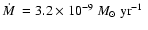 $\mbox{$\dot{M}$ }
= 3.2 \times 10^{-9}~ \mbox{$M_{\odot}~{\rm yr}^{-1}$ }$