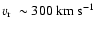 $\mbox{$v_{\rm r}$ }\sim 300 ~\mbox{km~s$^{-1}$ }$