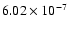$6.02\times 10^{-7}$