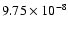 $9.75\times 10^{-8}$